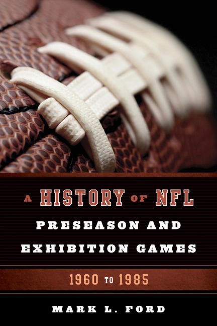 History of NFL Preseason and Exhibition Games: 1960 to 1985