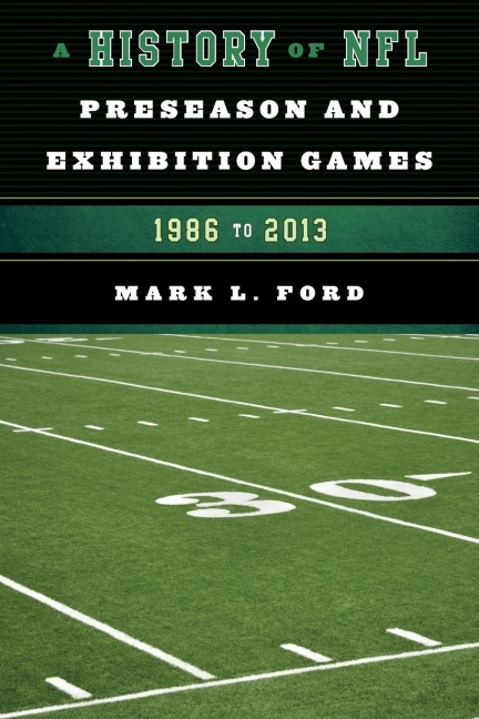 History of NFL Preseason and Exhibition Games: 1986 to 2013