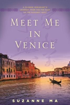 Meet Me in Venice: A Chinese Immigrants Journey from the Far East to the Faraway West