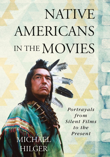 Native Americans in the Movies: Portrayals from Silent Films to the Present