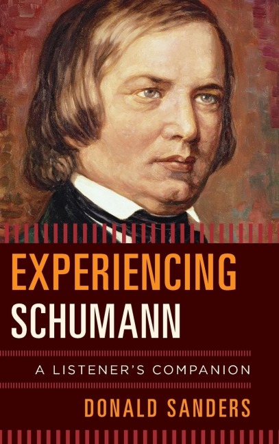 Experiencing Schumann: A Listeners Companion