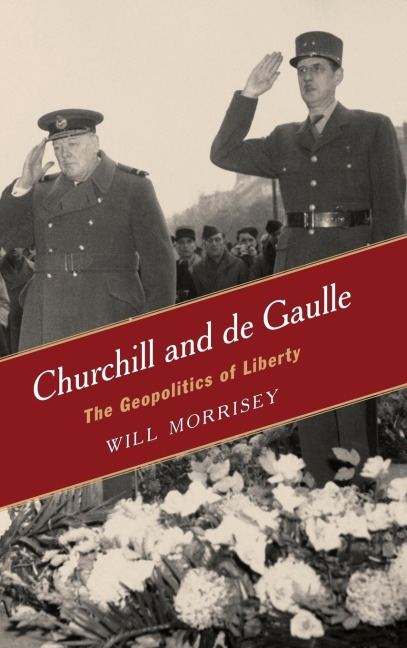 Churchill and de Gaulle: The Geopolitics of Liberty