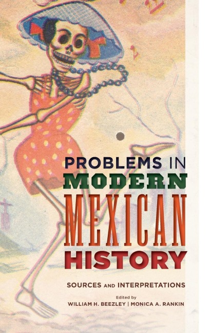 Problems in Modern Mexican History: Sources and Interpretations