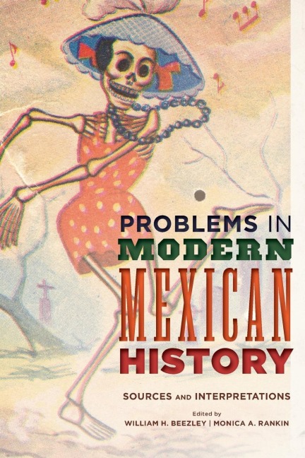 Problems in Modern Mexican History: Sources and Interpretations