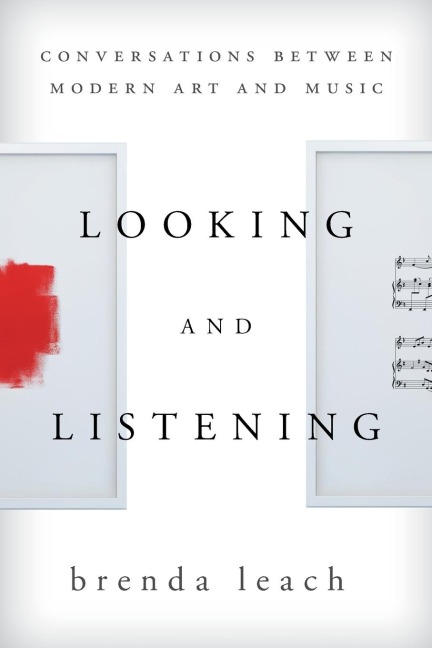 Looking and Listening: Conversations between Modern Art and Music