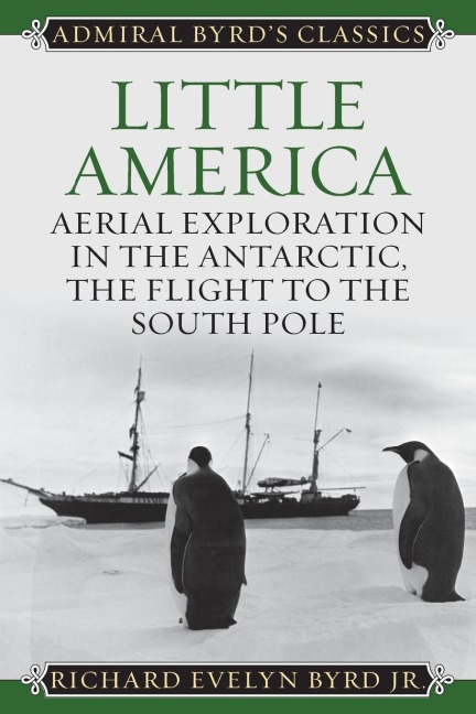 Little America: Aerial Exploration in the Antarctic, The Flight to the South Pole