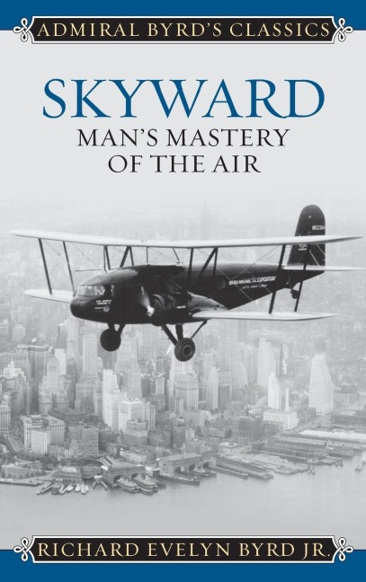 Skyward: Man's Mastery of the Air