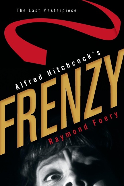 Alfred Hitchcocks Frenzy: The Last Masterpiece