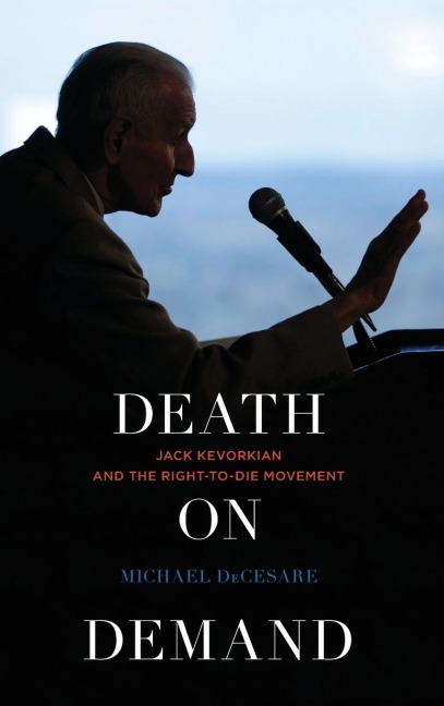 Death on Demand: Jack Kevorkian and the Right-to-Die Movement