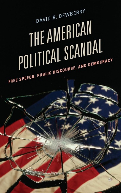 American Political Scandal: Free Speech, Public Discourse, and Democracy