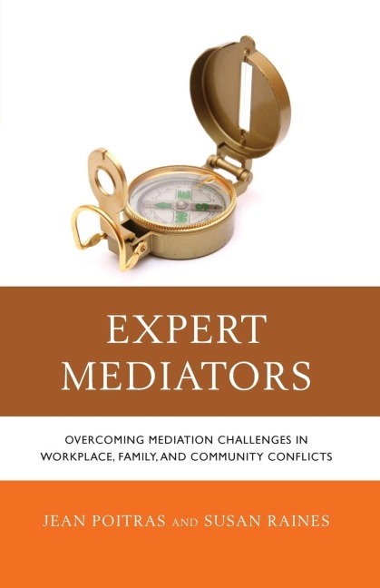 Expert Mediators: Overcoming Mediation Challenges in Workplace, Family, and Community Conflicts