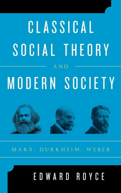 Classical Social Theory and Modern Society: Marx, Durkheim, Weber