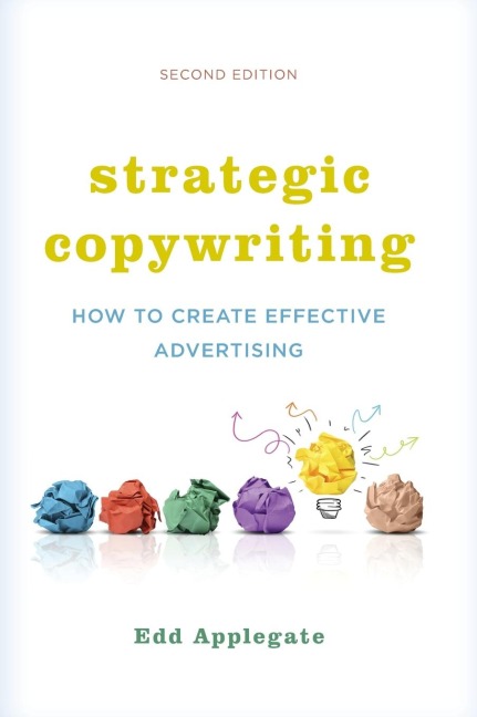Strategic Copywriting: How to Create Effective Advertising