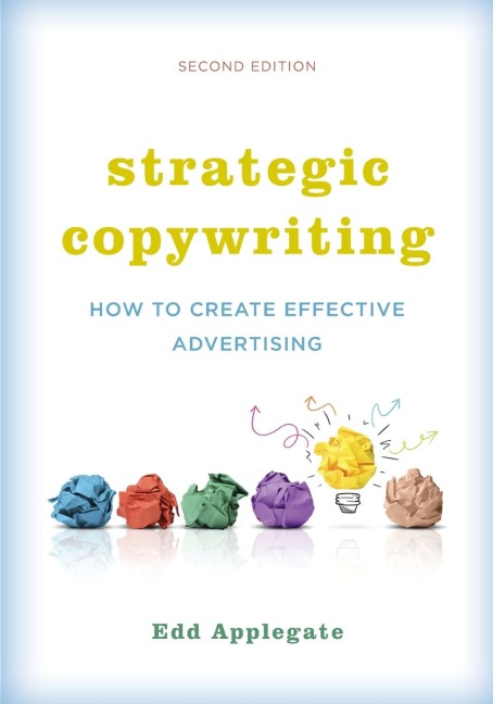 Strategic Copywriting: How to Create Effective Advertising