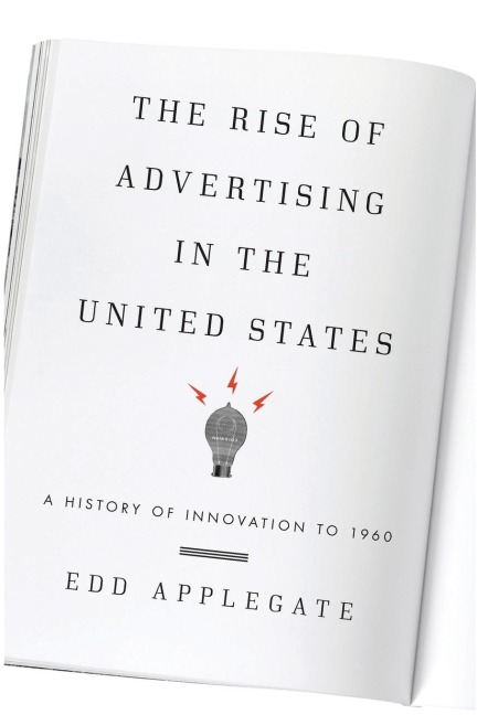 Rise of Advertising in the United States: A History of Innovation to 1960