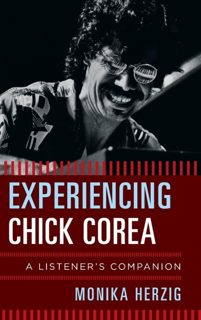Experiencing Chick Corea: A Listeners Companion