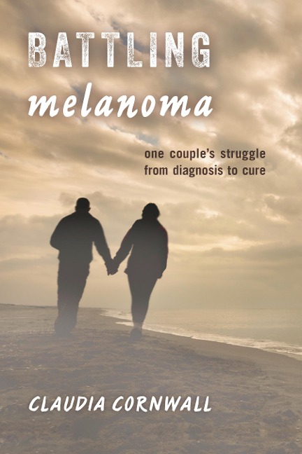Battling Melanoma: One Couples Struggle from Diagnosis to Cure