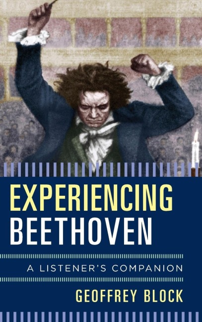 Experiencing Beethoven: A Listeners Companion