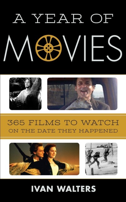 Year of Movies: 365 Films to Watch on the Date They Happened