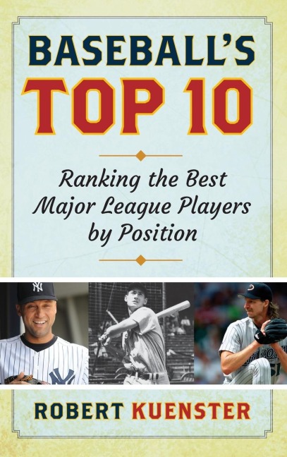 Baseballs Top 10: Ranking the Best Major League Players by Position