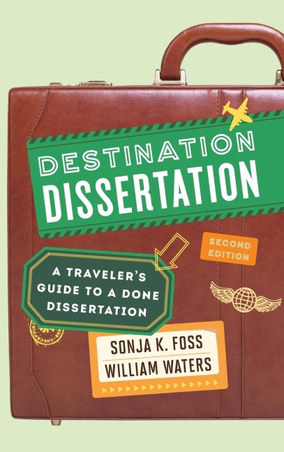 Destination Dissertation: A Traveler's Guide to a Done Dissertation