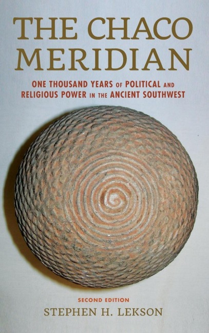 Chaco Meridian: One Thousand Years of Political and Religious Power in the Ancient Southwest