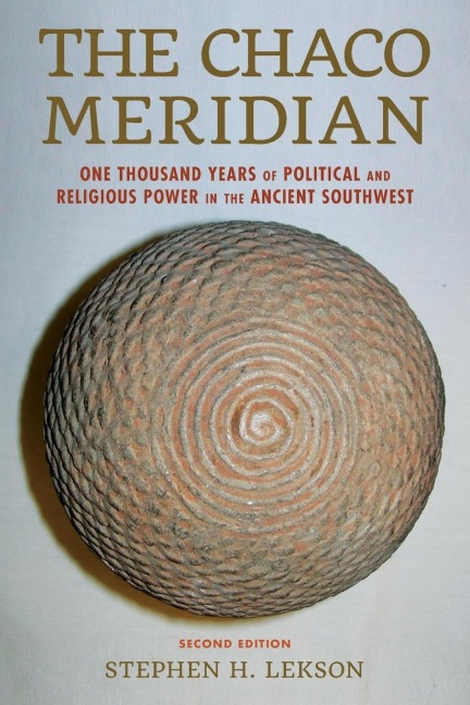 Chaco Meridian: One Thousand Years of Political and Religious Power in the Ancient Southwest