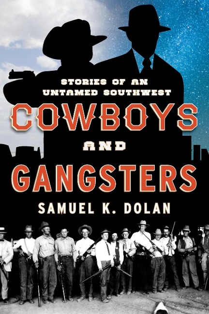 Cowboys and Gangsters: Stories of an Untamed Southwest