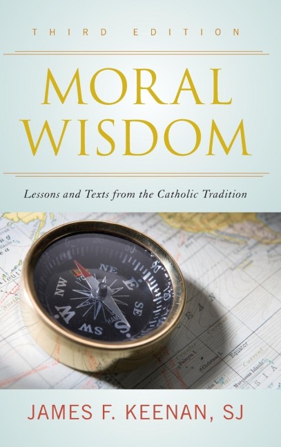 Moral Wisdom: Lessons and Texts from the Catholic Tradition