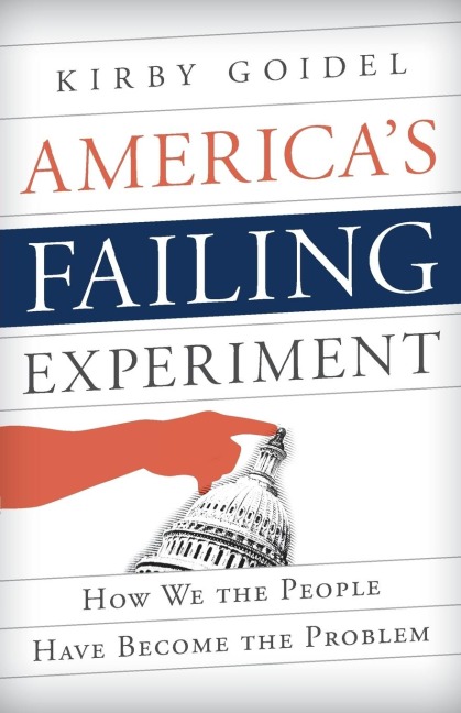 Americas Failing Experiment: How We the People Have Become the Problem