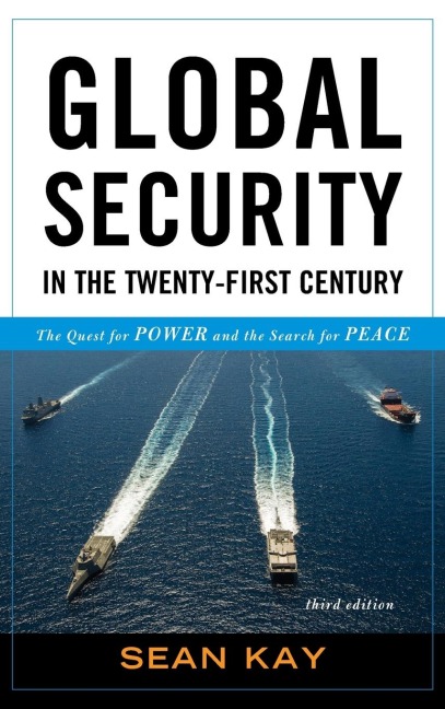 Global Security in the Twenty-First Century: The Quest for Power and the Search for Peace