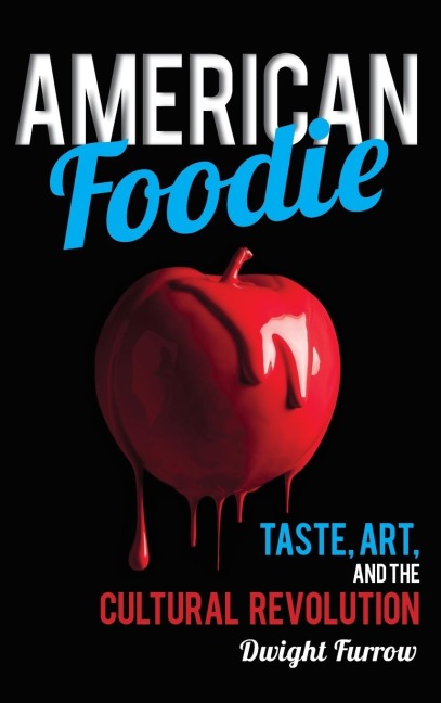 American Foodie: Taste, Art, and the Cultural Revolution