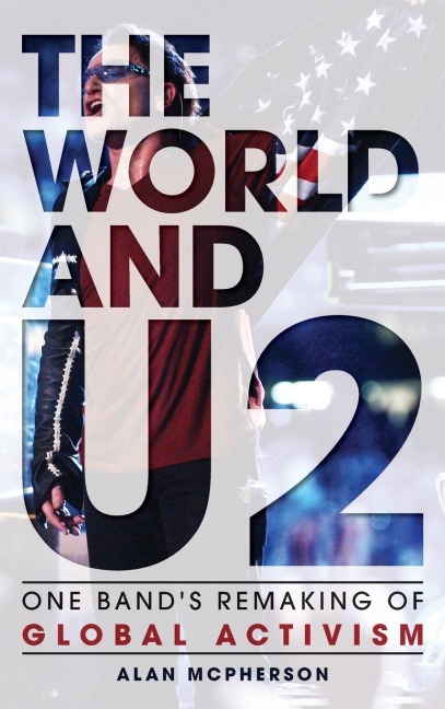 World and U2: One Bands Remaking of Global Activism