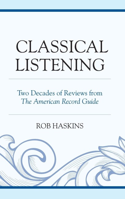 Classical Listening: Two Decades of Reviews from The American Record Guide