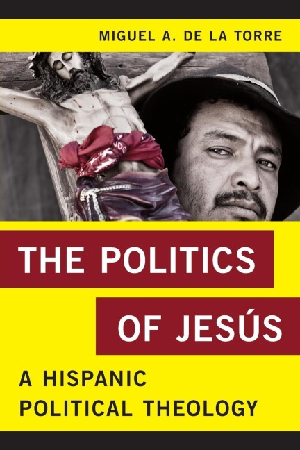Politics of Jesús: A Hispanic Political Theology