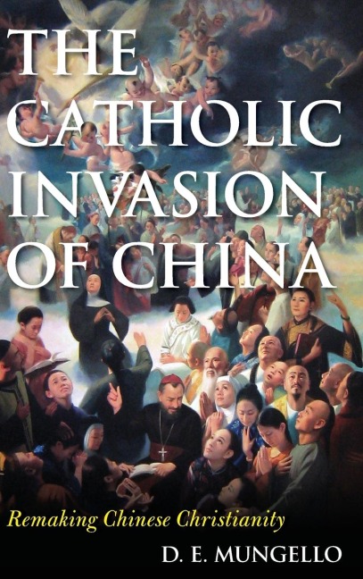 Catholic Invasion of China: Remaking Chinese Christianity