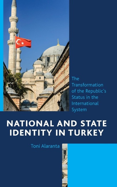 National and State Identity in Turkey: The Transformation of the Republics Status in the International System