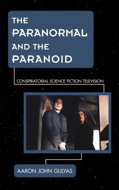 Paranormal and the Paranoid: Conspiratorial Science Fiction Television