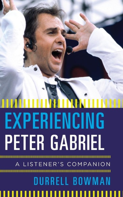 Experiencing Peter Gabriel: A Listeners Companion