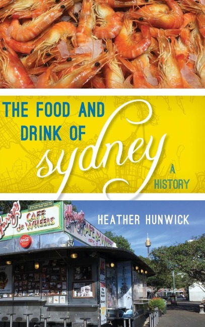 Food and Drink of Sydney: A History