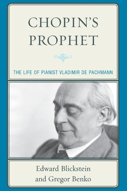 Chopins Prophet: The Life of Pianist Vladimir de Pachmann