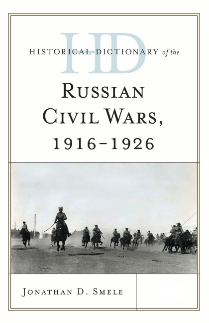 Historical Dictionary of the Russian Civil Wars, 1916-1926: 2 Volumes