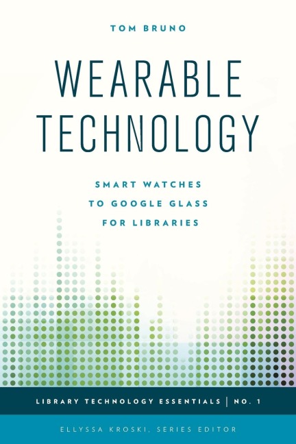 Wearable Technology: Smart Watches to Google Glass for Libraries