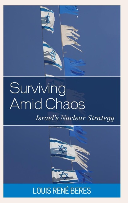Surviving Amid Chaos: Israels Nuclear Strategy