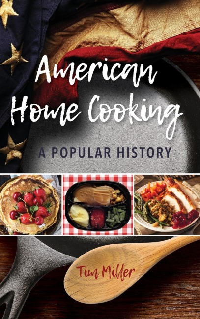 American Home Cooking: A Popular History
