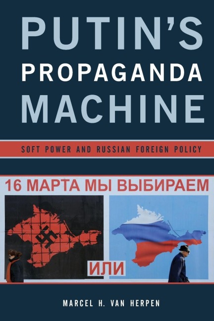 Putins Propaganda Machine: Soft Power and Russian Foreign Policy
