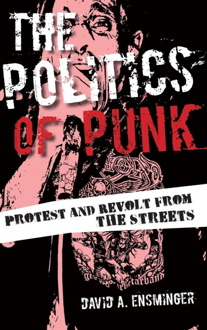 Politics of Punk: Protest and Revolt from the Streets