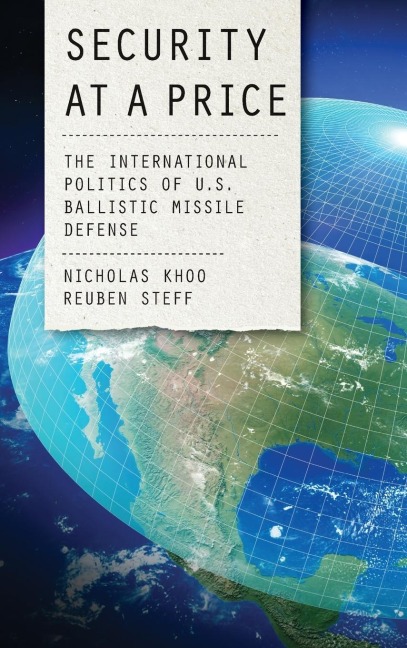 Security at a Price: The International Politics of U.S. Ballistic Missile Defense
