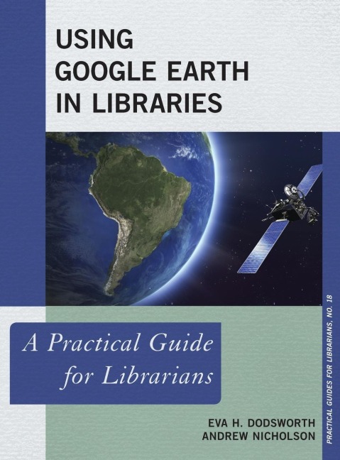 Using Google Earth in Libraries: A Practical Guide for Librarians