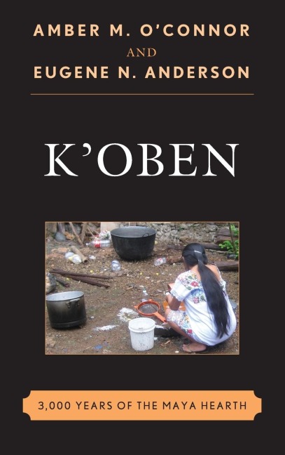 KOben: 3,000 Years of the Maya Hearth